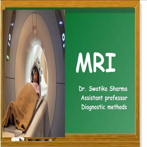 Magnetic Resonance Imaging - MRI | PPTX