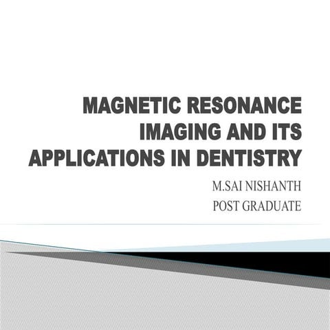 MRI AND ITS APPLICATIONS IN DENTISTRY.pptx