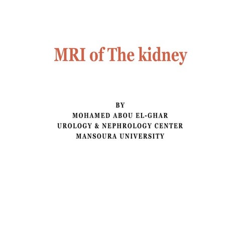 Mri nephrology 2017 by mohamed abou el ghar