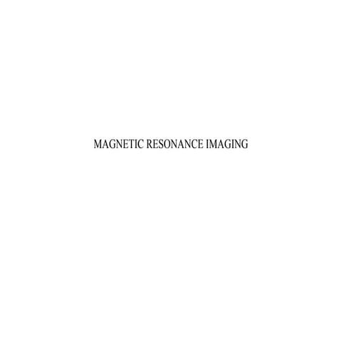 MAGNETIC RESONANCE IMAGING PHYSICS.pptxx