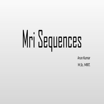 MRI Sequences.pptx describes the physics of mri sequences