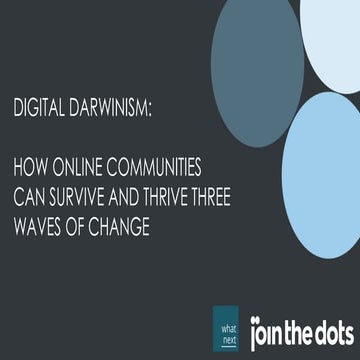 Digital Darwinism: How online communities can survive and thrive three waves ...