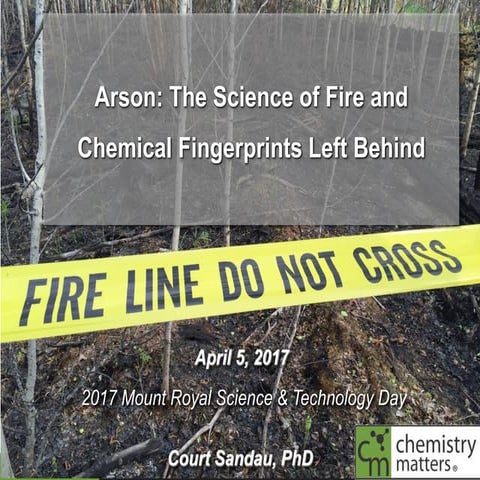 Arson: The Science of Fire and Chemical Fingerprints Left Behind - MRU 2017