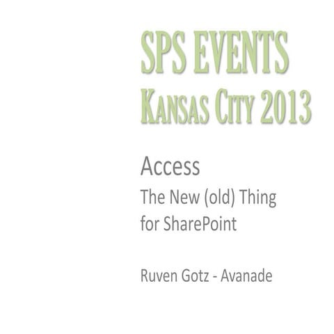 SPS Kansas City - MS-Access and SharePoint - The new old thing - November 2013