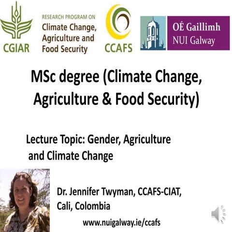 Lecture: Gender, Agriculture and Climate Change, Jennifer Twyman, CIAT