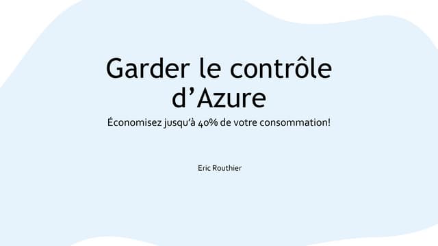 Eric Routhier: Garder le contrôle sur vos coûts Azure
