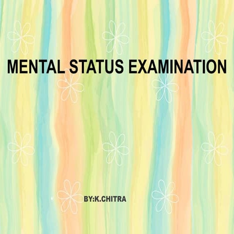 MENTAL STATUS EXAMINATION.