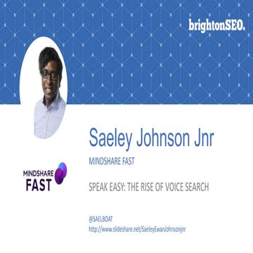 SPEAK EASY: THE RISE OF VOICE SEARCH (Mindshare Fast - Brighton SEO 2017)