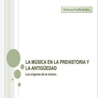 Música en la Prehistoria y la Antig...