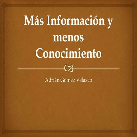 Más informacion, menos conocimiento