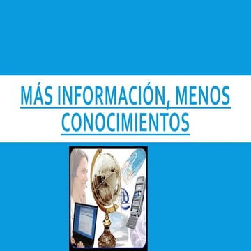 Más información, menos conocimiento | PPTX
