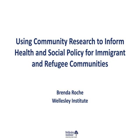 Using Community Research to inform Health and Social Policy for Immigrant And...