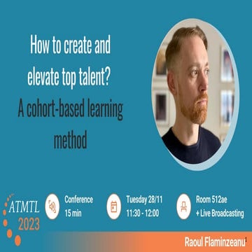 ATMTL23 - How to create and elevate top talent? A cohort-based learning metho...