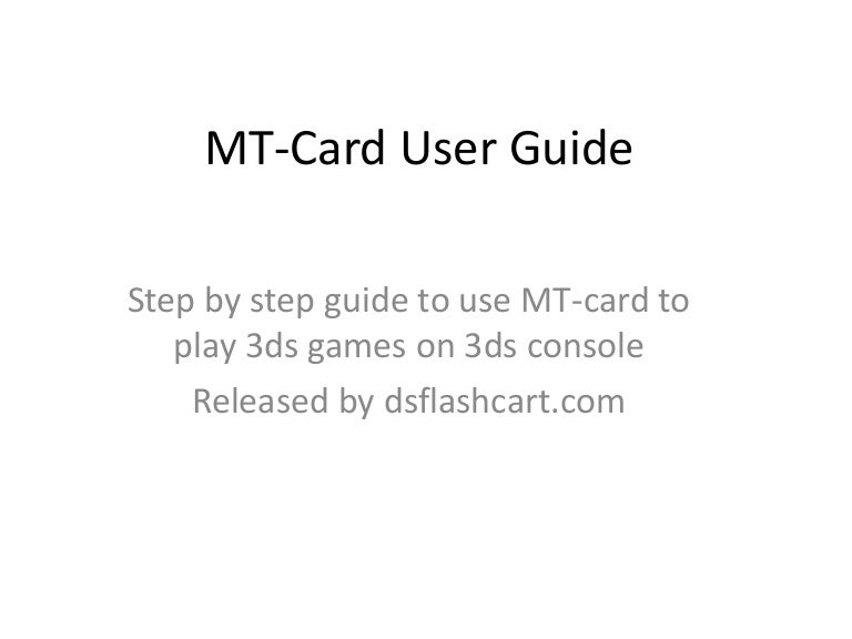 mtcard user guide how to use mt card to play 3ds games