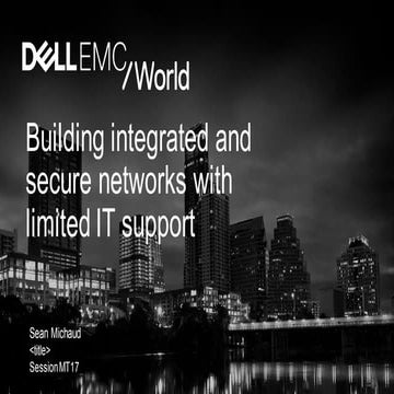 MT17_Building Integrated and Secure Networks with limited IT Support