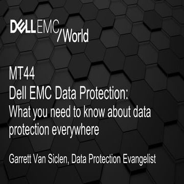 MT44 Dell EMC Data Protection: What You Need to Know About Data Protection Ev...