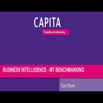 MT Benchmarking and Business Intelligence - Tom Shaw (Capita TI)