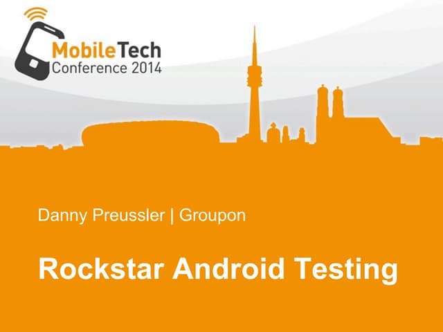Rockstar Android Testing (Mobile TechCon Munich 2014)