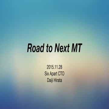 Road to Next MT - MTDDC Meetup TOKYO 2015 Keynote