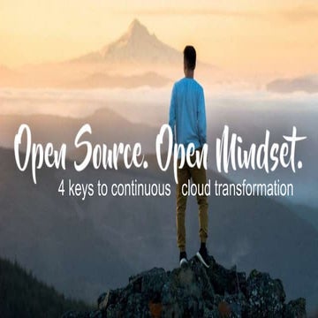 Open Source, Open Mindset: 4 Keys to Continuous Cloud Transformation