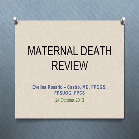 Mternal death review lecture by dr. evelina r. castro   102413