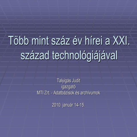 Több mint száz év hírei a XXI. század technológiájával