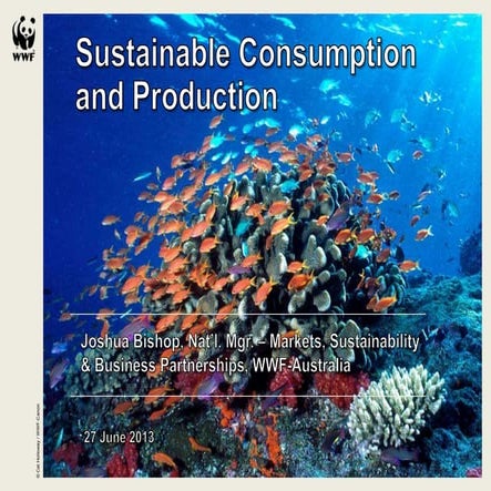 Joshua Bishop, WWF Australia - Presentation UNAA Sustainable Consumption and ...