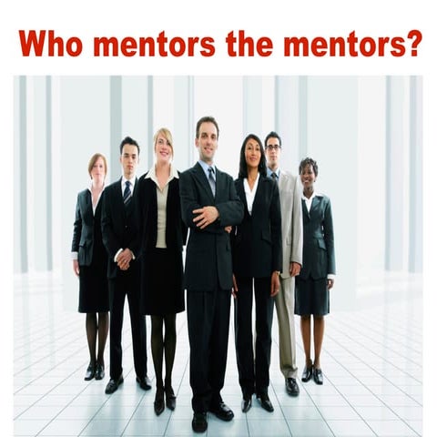 Who Mentors The Mentors?