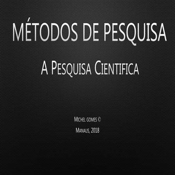 Métodos de Pesquisa (Científica) 