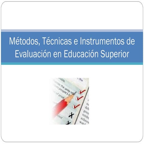 Métodos, Técnicas e Instrumentos de Evaluación en Educación Superior.ppt