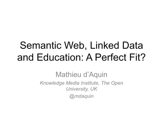 Semantic Web, Linked Data and Education: A Perfect Fit?