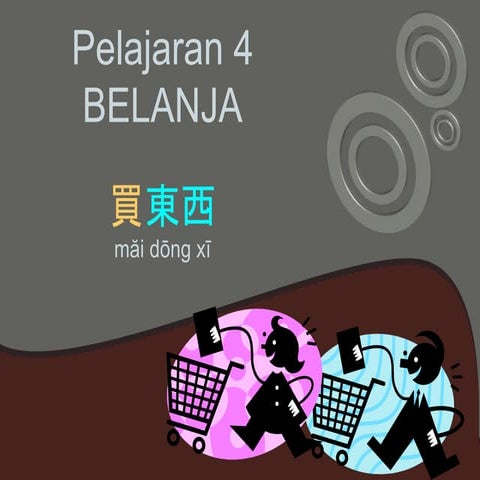 Pelajaran 4 第四課 • Belanja 買東西