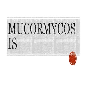 Mucormycosis