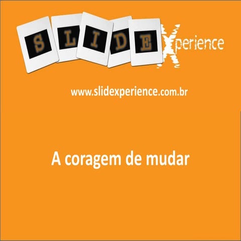 A coragem de mudar | PPTX