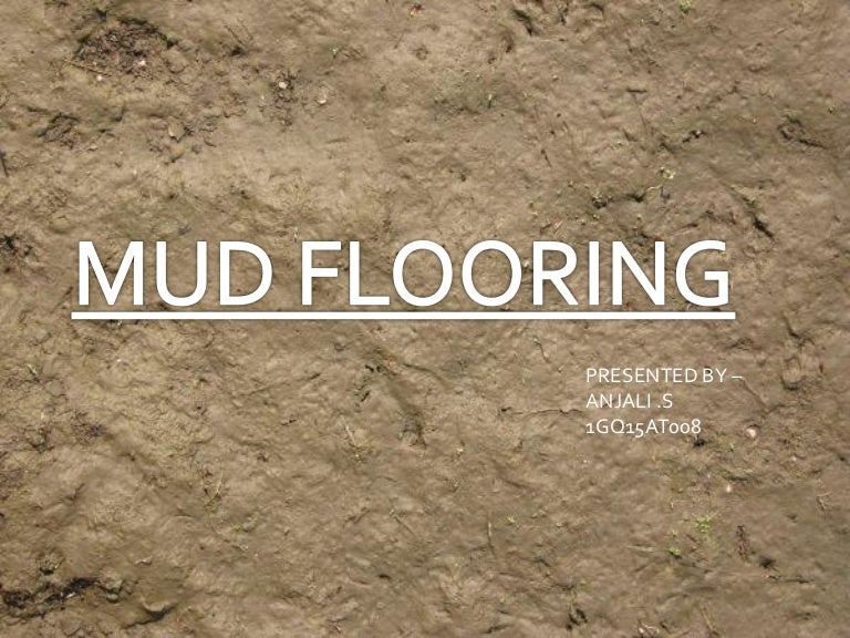 Mud flooring