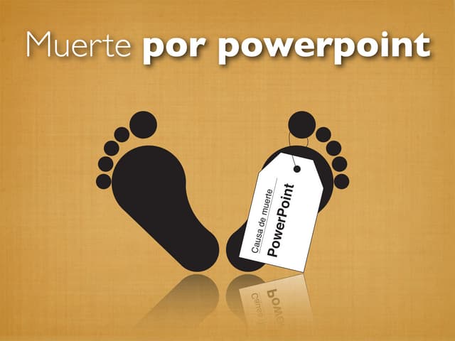 Muerte por powerpoint  y como diseñar presentaciones efectivas