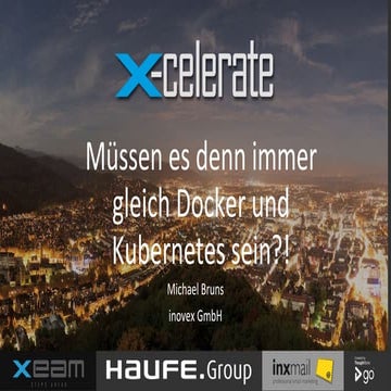 Müssen es denn immer gleich Docker und Kubernetes sein?!