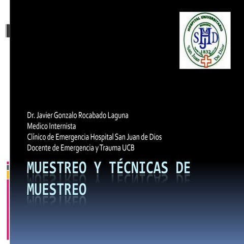 Muestreo y técnicas de muestreo - Dr. Javier Gonzalo Rocabado Laguna