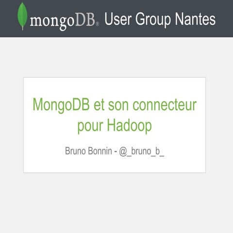 MUG Nantes - MongoDB et son connecteur pour hadoop