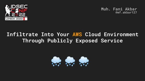 Muh. Fani Akbar - Infiltrate Into Your AWS Cloud Environment Through Public E...