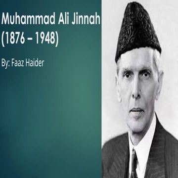 Muhammad Ali Jinnah (1876 – 1948).pptx By Faaz Haider | PPTX