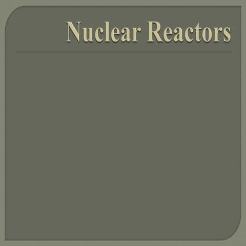 Nuclear reactors, A collaborative approach towards main streams and a general...