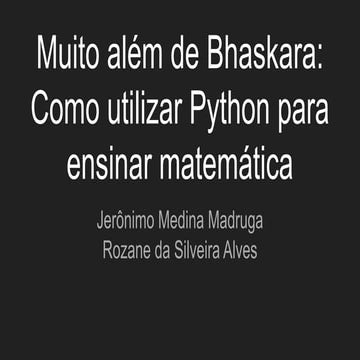 Muito além de Bhaskara: Como utilizar Python para ensinar matemática - 2020