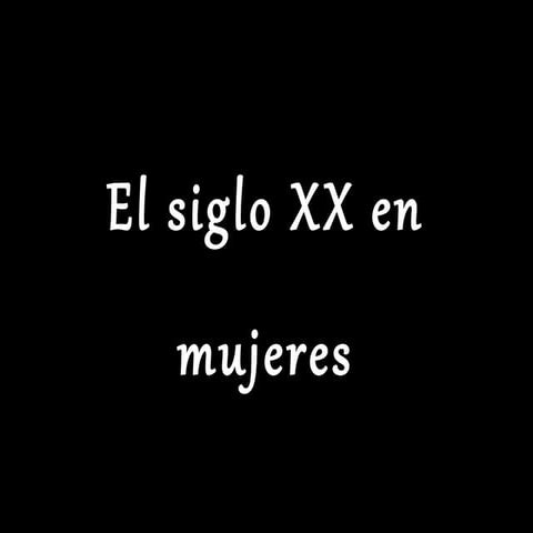El siglo XX en mujeres