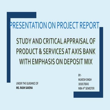 STUDY AND CRITICAL APPRAISAL OF PRODUCT & SERVICES AT AXIS BANK WITH EMPHASIS...
