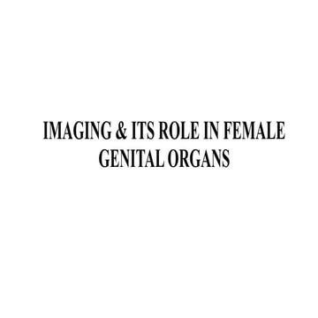 IMAGING & ITS ROLE IN FEMALE GENITAL CANCER