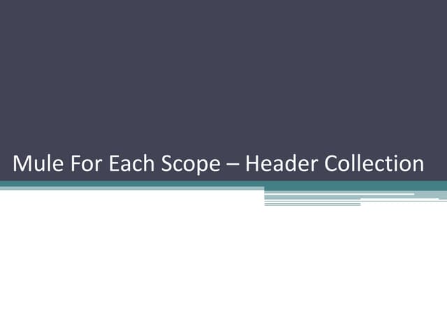 Mule for each scope header collection