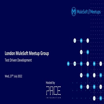 MuleSoft London Community July 2022 - Test Driven Development