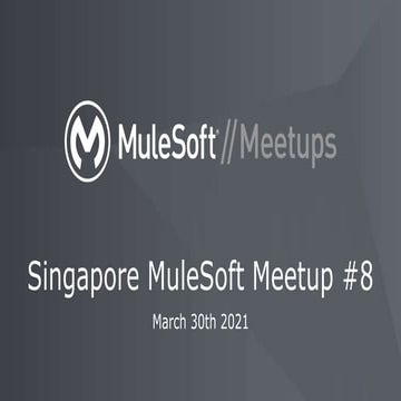 MuleSoft Meetup Singapore #8 March 2021