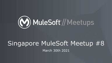 MuleSoft Meetup Singapore #8 March 2021